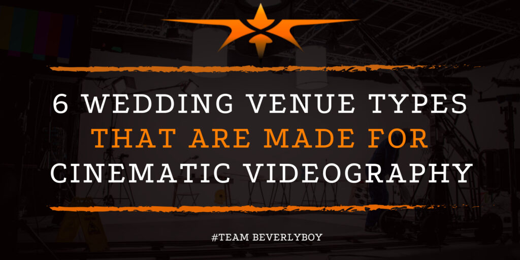 6 Wedding Venue Types That Are Made for Cinematic Videography