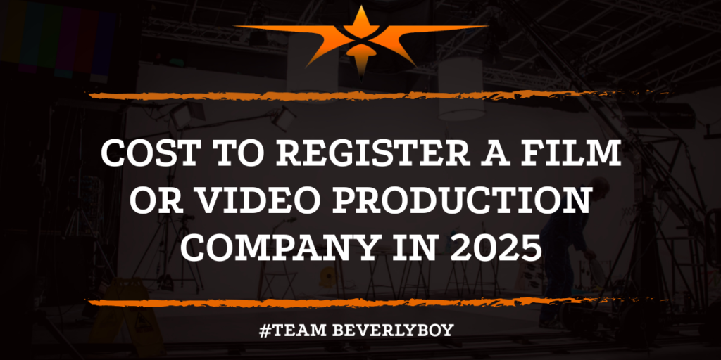 Cost to Register a Film or Video Production Company in 2025